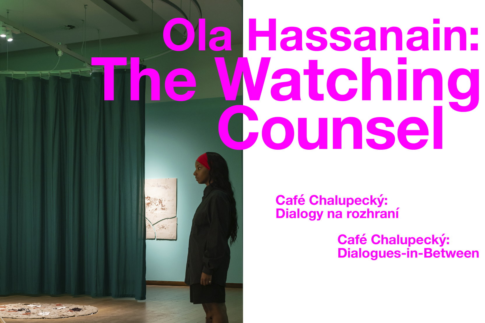 Café Chalupecký: In-Between-Dialogues Ola Hassanain: The Watching Counsel 
